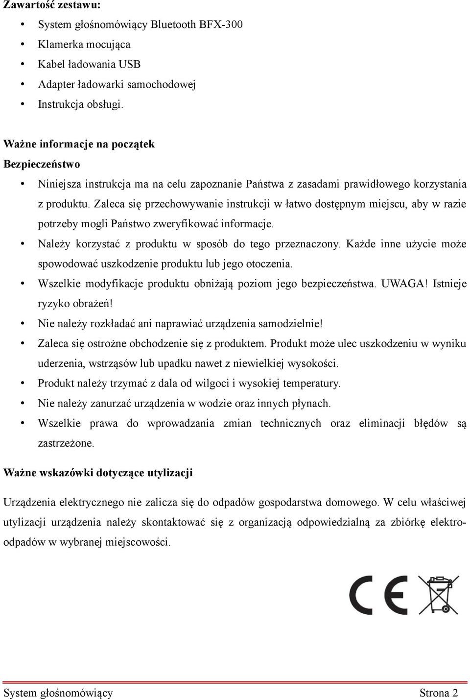 Zaleca się przechowywanie instrukcji w łatwo dostępnym miejscu, aby w razie potrzeby mogli Państwo zweryfikować informacje. Należy korzystać z produktu w sposób do tego przeznaczony.