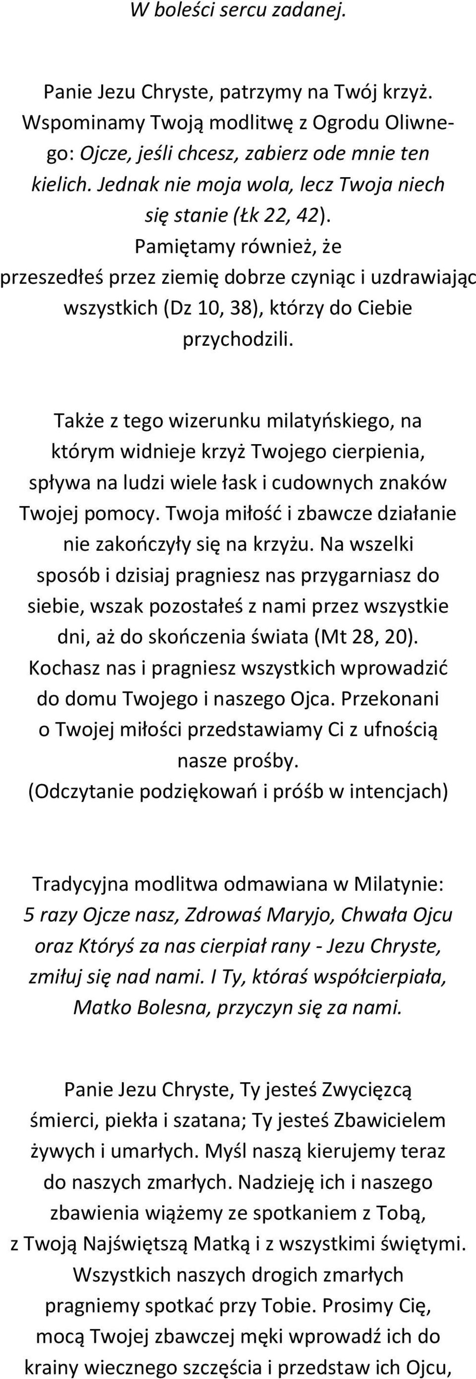 Także z tego wizerunku milatyńskiego, na którym widnieje krzyż Twojego cierpienia, spływa na ludzi wiele łask i cudownych znaków Twojej pomocy.