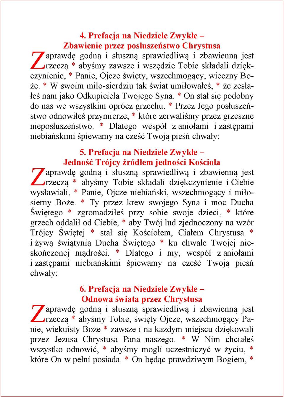 * Przez Jego posłuszeństwo odnowiłeś przymierze, * które zerwaliśmy przez grzeszne nieposłuszeństwo. * Dlatego wespół z aniołami i zastępami niebiańskimi śpiewamy na cześć Twoją pieśń chwały: 5.