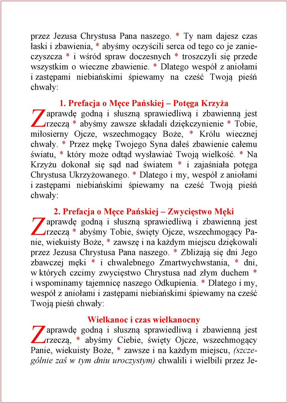 * Dlatego wespół z aniołami i zastępami niebiańskimi śpiewamy na cześć Twoją pieśń chwały: 1.