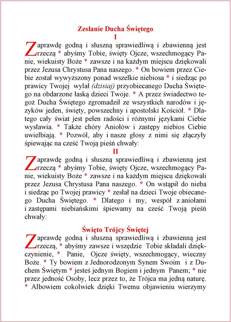 * A przez świadectwo tegoż Ducha Świętego zgromadził ze wszystkich narodów i języków jeden, święty, powszechny i apostolski Kościół.