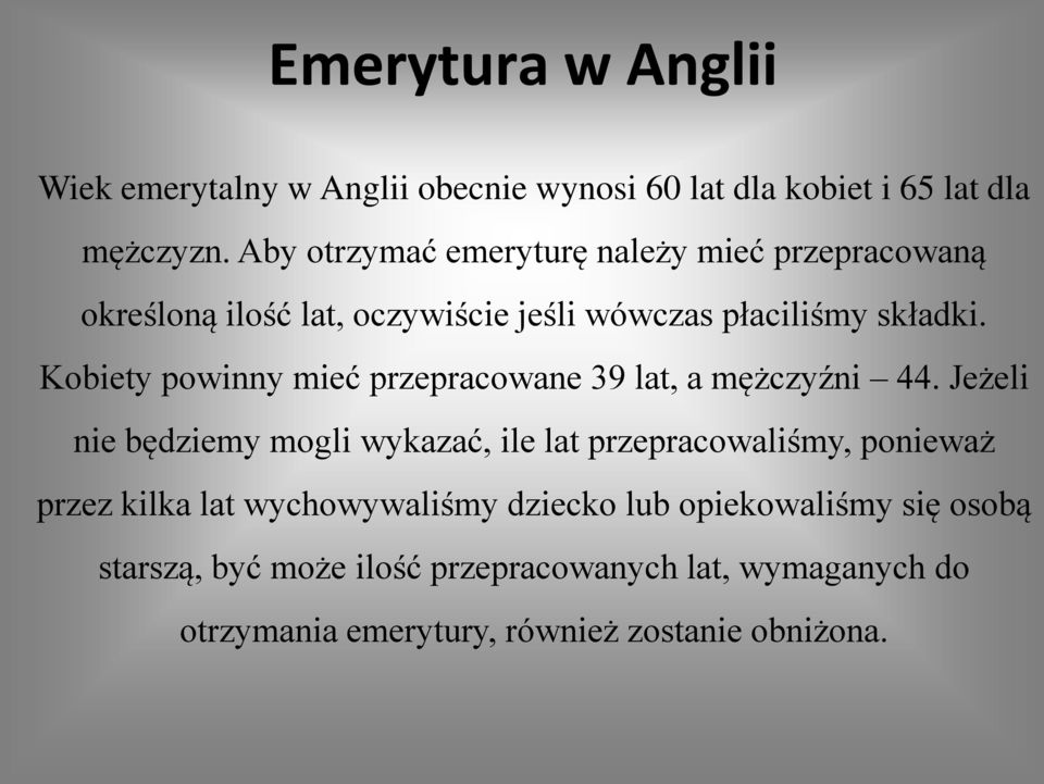 Kobiety powinny mieć przepracowane 39 lat, a mężczyźni 44.