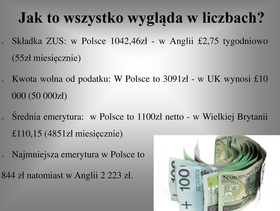 wolna od podatku: W Polsce to 3091zł - w UK wynosi 10 000 (50 000zł) o Średnia emerytura: