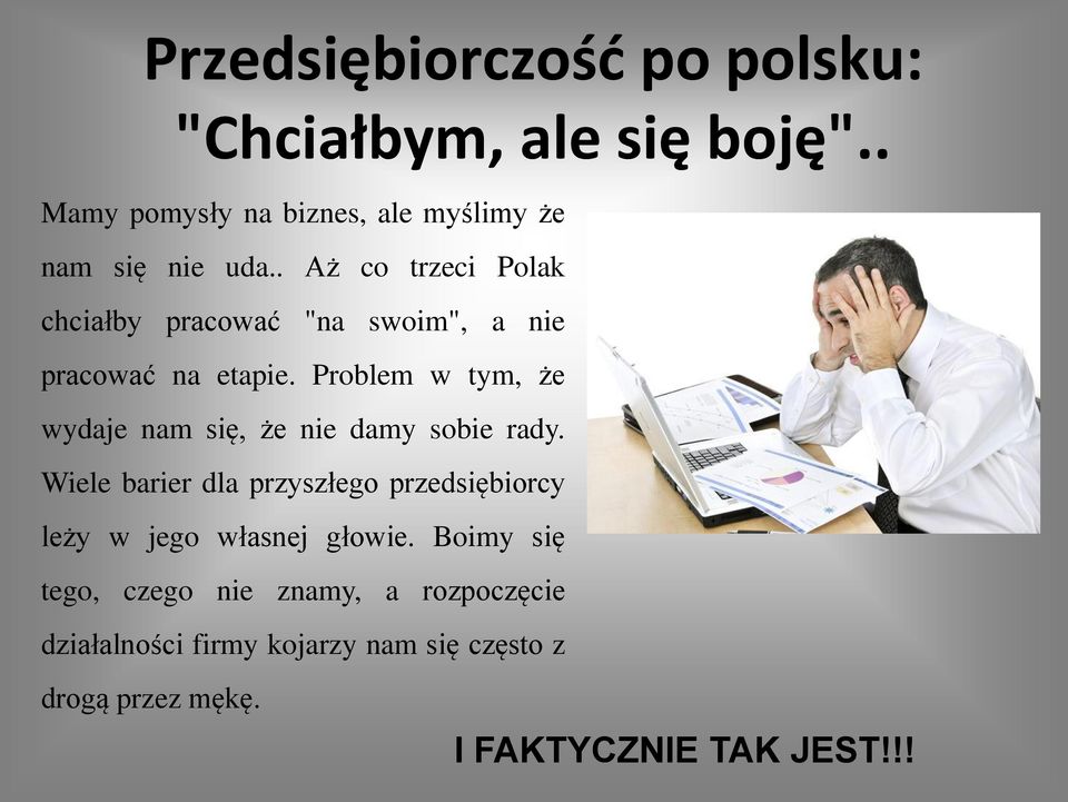 Problem w tym, że wydaje nam się, że nie damy sobie rady.