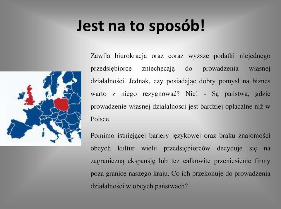 - Są państwa, gdzie prowadzenie własnej działalności jest bardziej opłacalne niż w Polsce.