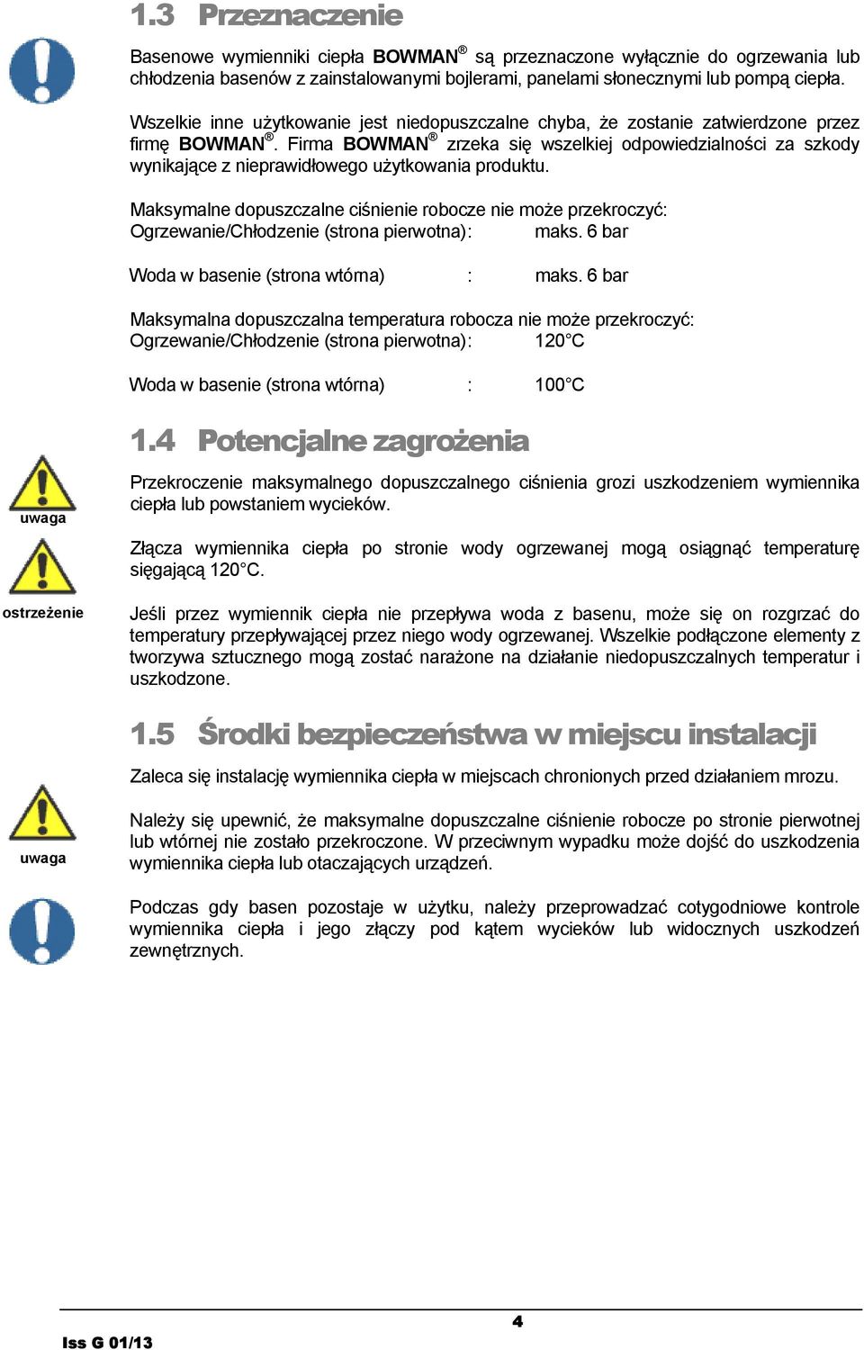 Firma BOWMAN zrzeka się wszelkiej odpowiedzialności za szkody wynikające z nieprawidłowego użytkowania produktu.