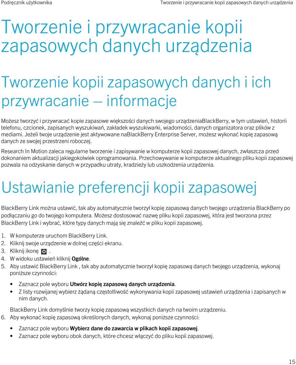 oraz plików z mediami. Jeżeli twoje urządzenie jest aktywowane nablackberry Enterprise Server, możesz wykonać kopię zapasową danych ze swojej przestrzeni roboczej.