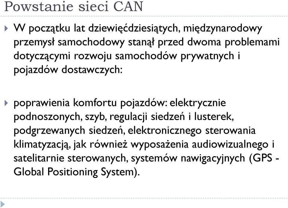 elektrycznie podnoszonych, szyb, regulacji siedzeń i lusterek, podgrzewanych siedzeń, elektronicznego sterowania