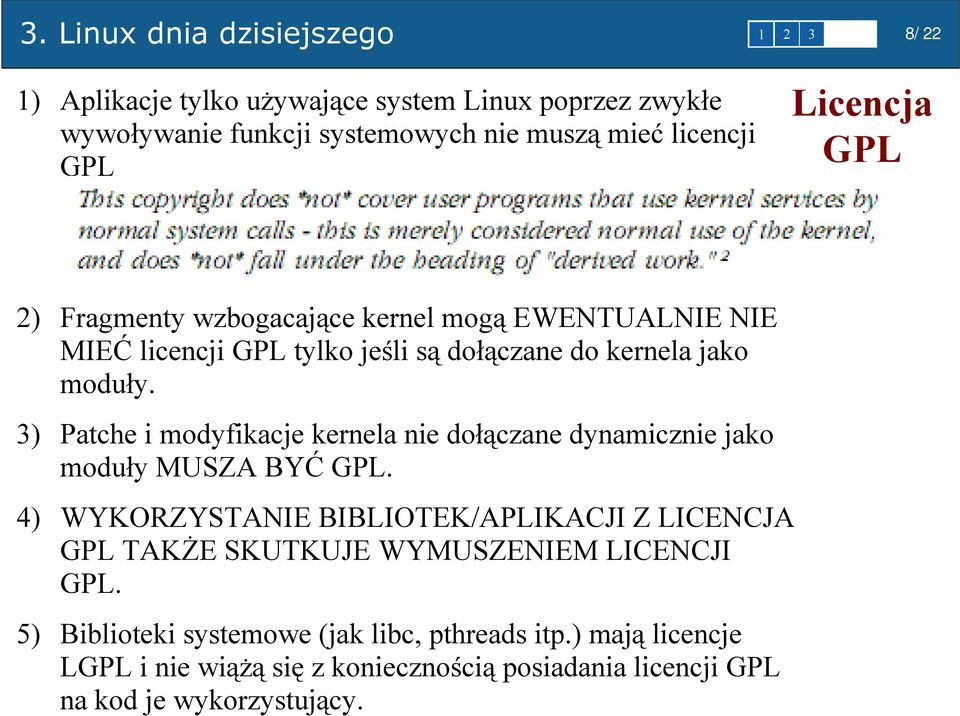 3) Patche i modyfikacje kernela nie dołączane dynamicznie jako moduły MUSZA BYĆ GPL.