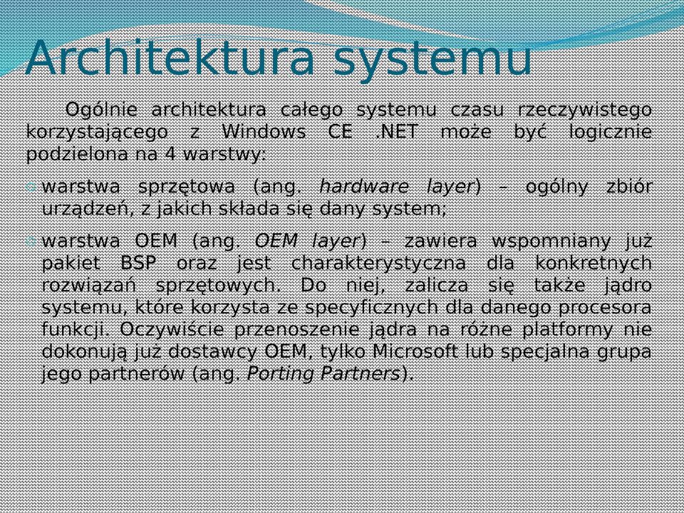 hardware layer) ogólny zbiór urządzeń, z jakich składa się dany system; o warstwa OEM (ang.