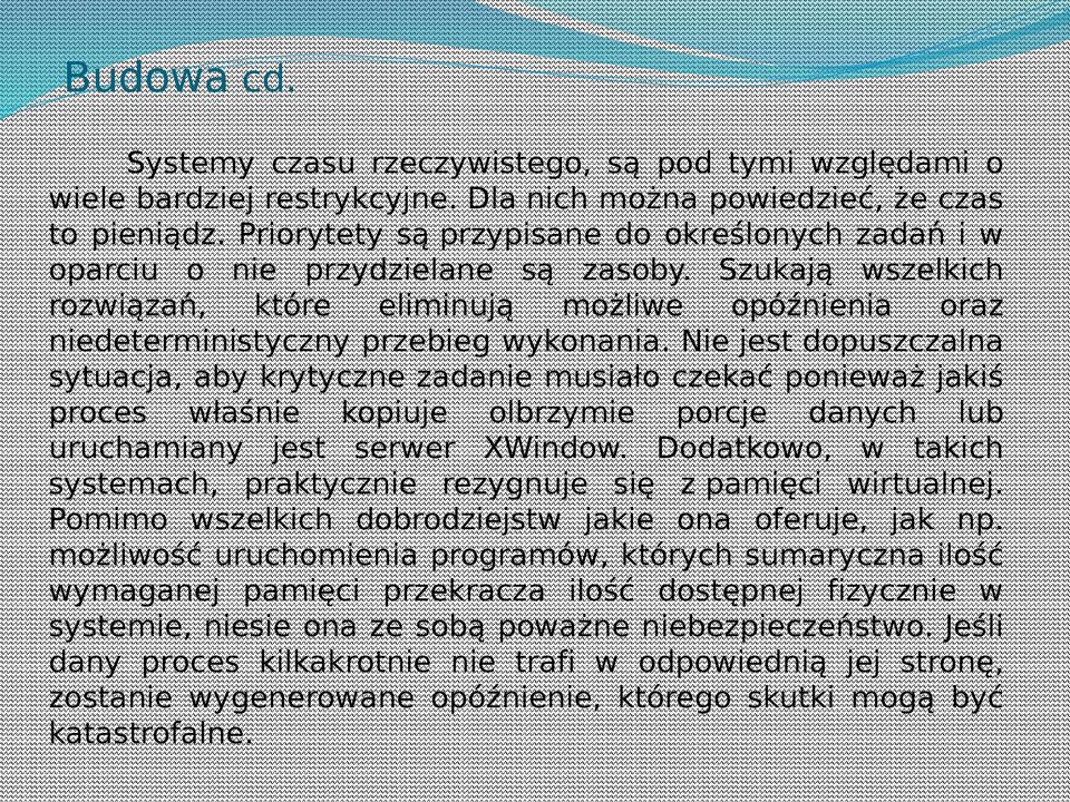 Nie jest dopuszczalna sytuacja, aby krytyczne zadanie musiało czekać ponieważ jakiś proces właśnie kopiuje olbrzymie porcje danych lub uruchamiany jest serwer XWindow.