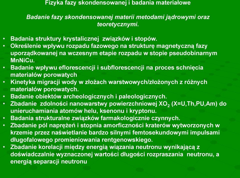 Badanie wpływu eflorescencji i subflorescencji na proces schnięcia materiałów porowatych Kinetyka migracji wody w złożach warstwowych/złożonych z różnych materiałów porowatych.