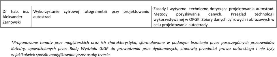 Metody pozyskiwania danych. Przegląd technologii wykorzystywanej w OPGK. Zbiory danych cyfrowych i obrazowych w celu projektowania autostrady.