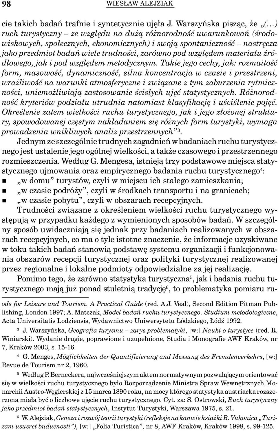 trudności, zarówno pod względem materiału źródłowego, jak i pod względem metodycznym.