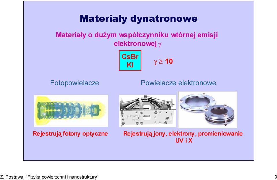 elektronowe Rejestrują fotony optyczne Rejestrują jony,