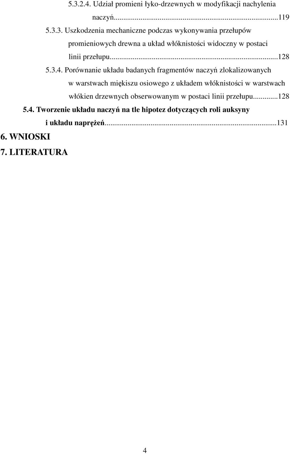 Porównanie układu badanych fragmentów naczyń zlokalizowanych w warstwach miękiszu osiowego z układem włóknistości w warstwach włókien