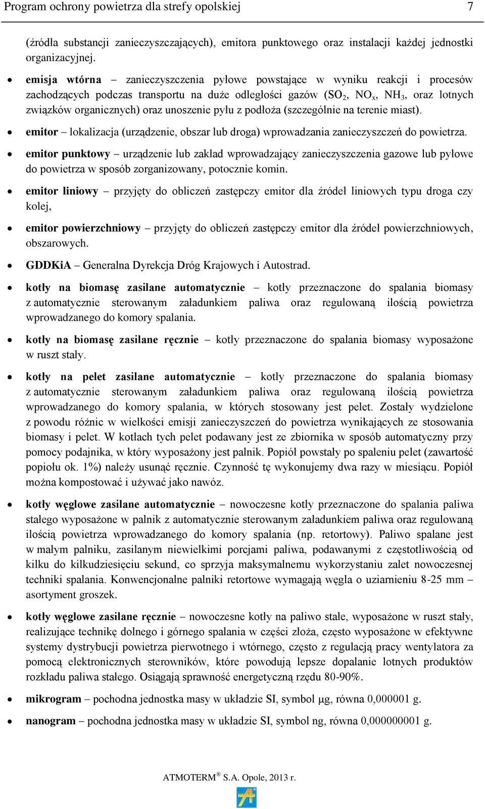 unoszenie pyłu z podłoża (szczególnie na terenie miast). emitor lokalizacja (urządzenie, obszar lub droga) wprowadzania zanieczyszczeń do powietrza.