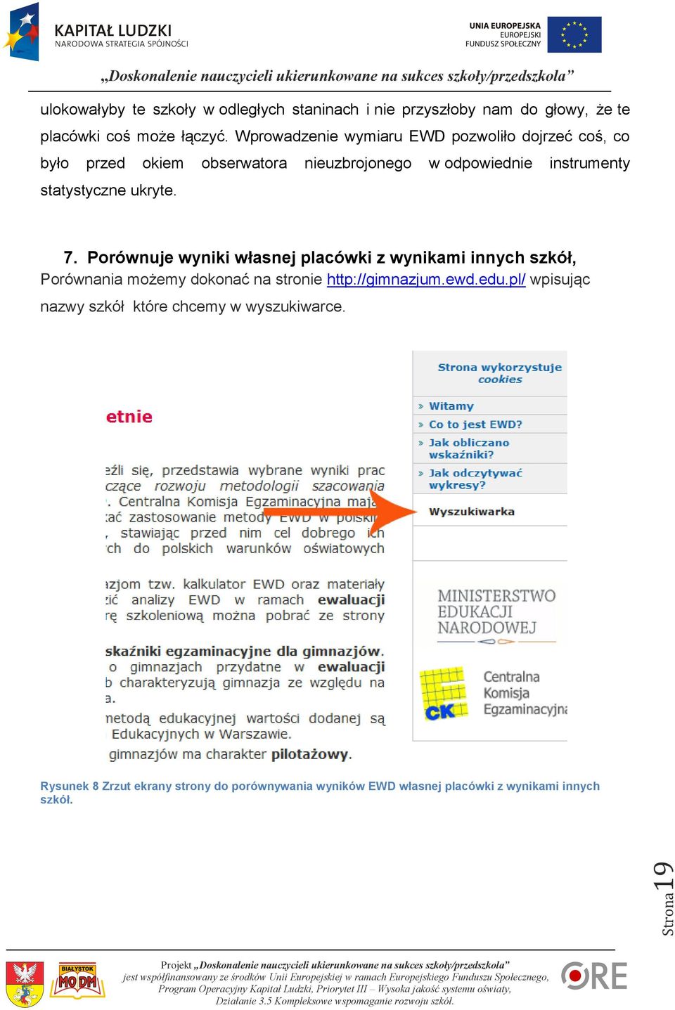 ukryte. 7. Porównuje wyniki własnej placówki z wynikami innych szkół, Porównania możemy dokonać na stronie http://gimnazjum.ewd.edu.