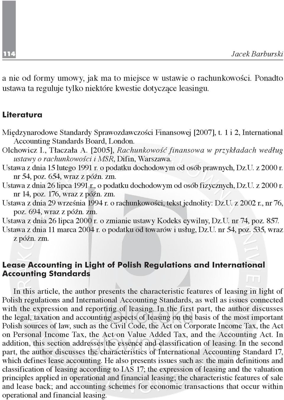 [2005], Rachunkowość finansowa w przykładach według ustawy o rachunkowości i MSR, Difin, Warszawa. Ustawa z dnia 15 lutego 1991 r. o podatku dochodowym od osób prawnych, Dz.U. z 2000 r. nr 54, poz.