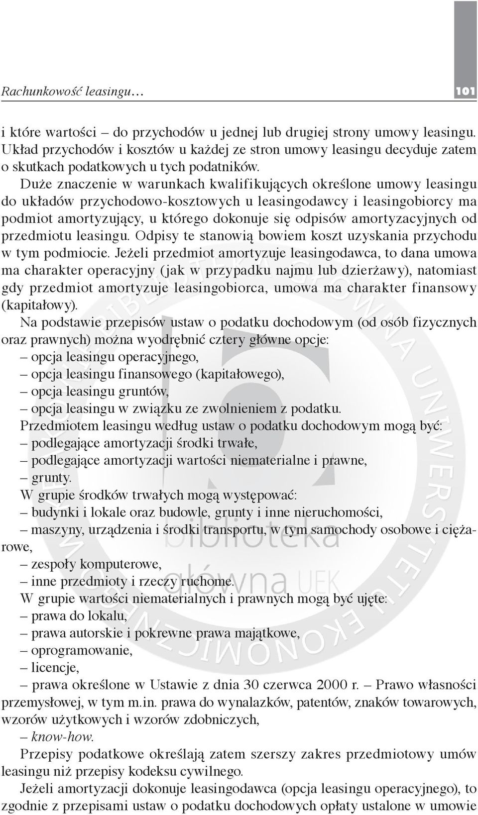 Duże znaczenie w warunkach kwalifikujących określone umowy leasingu do układów przychodowo-kosztowych u leasingodawcy i leasingobiorcy ma podmiot amortyzujący, u którego dokonuje się odpisów