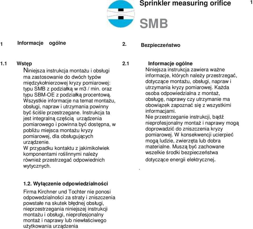 Instrukcja ta jest integralną częścią urządzenia pomiarowego i powinna być dostępna, w pobliżu miejsca montażu kryzy pomiarowej, dla obsługujących urządzenie.
