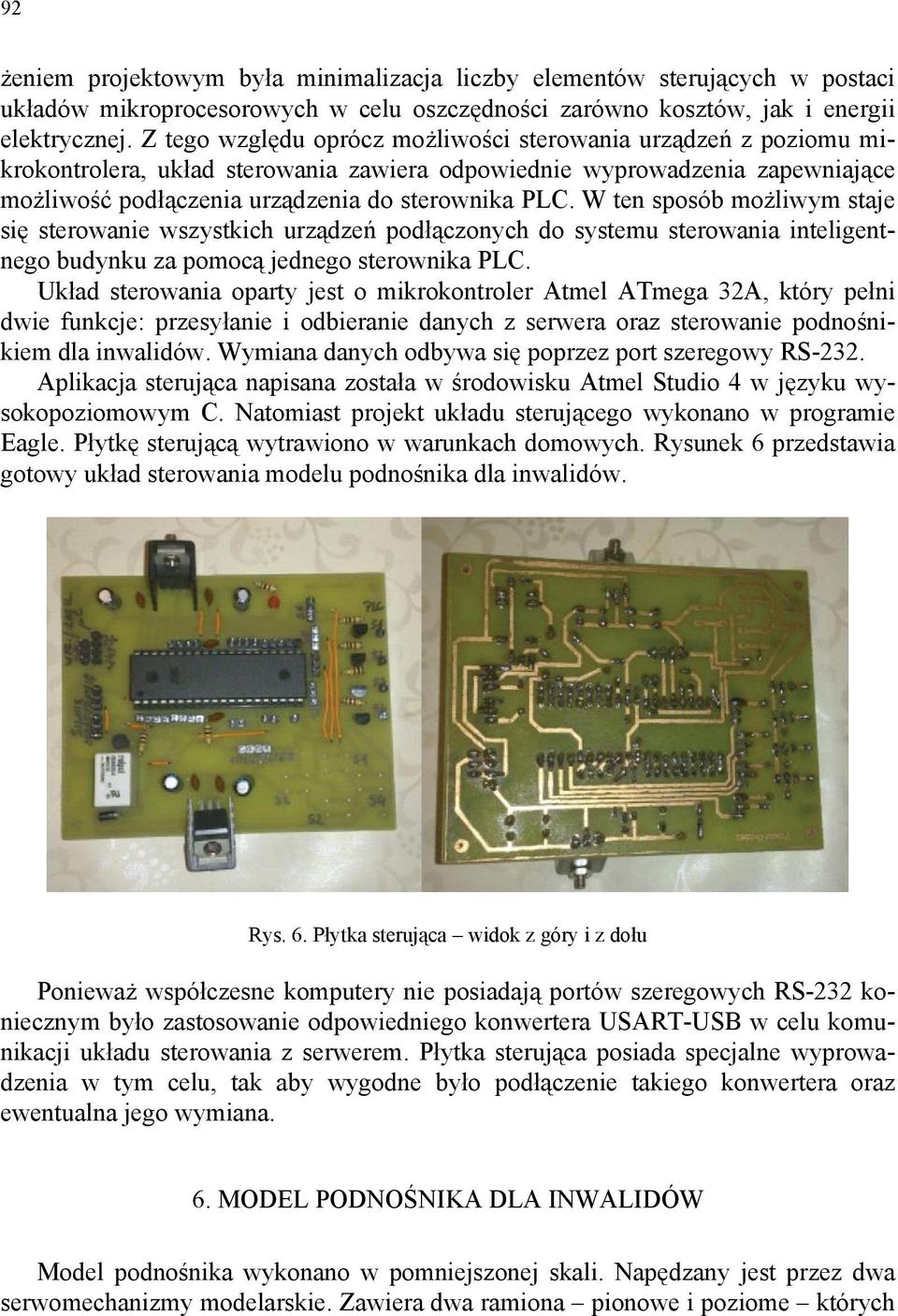 W ten sposób możliwym staje się sterowanie wszystkich urządzeń podłączonych do systemu sterowania inteligentnego budynku za pomocą jednego sterownika PLC.