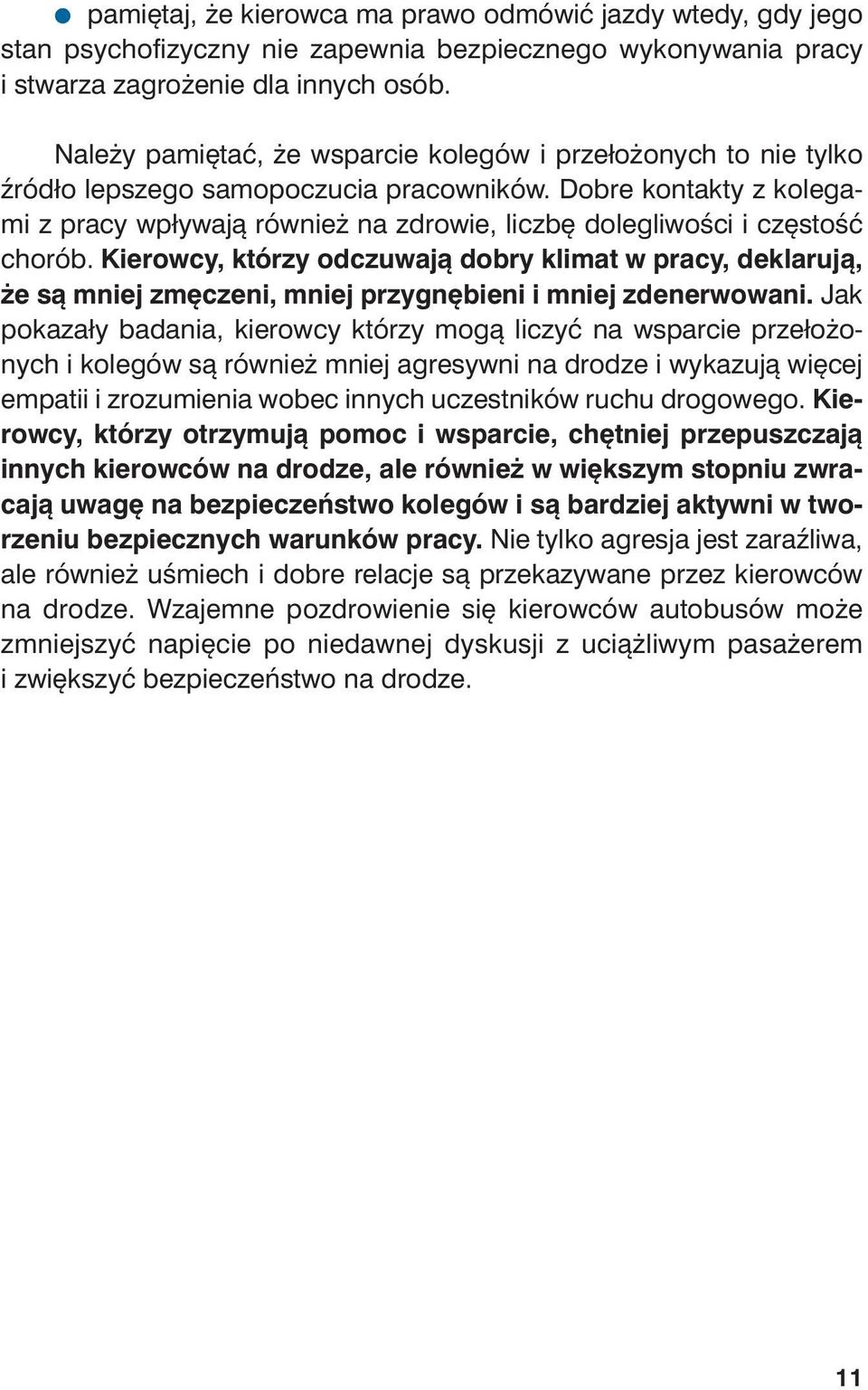 Do bre kon tak ty z ko le ga - mi z pra cy wpły wa ją rów nież na zdro wie, licz bę do le gli wo ści i czę stość cho rób.