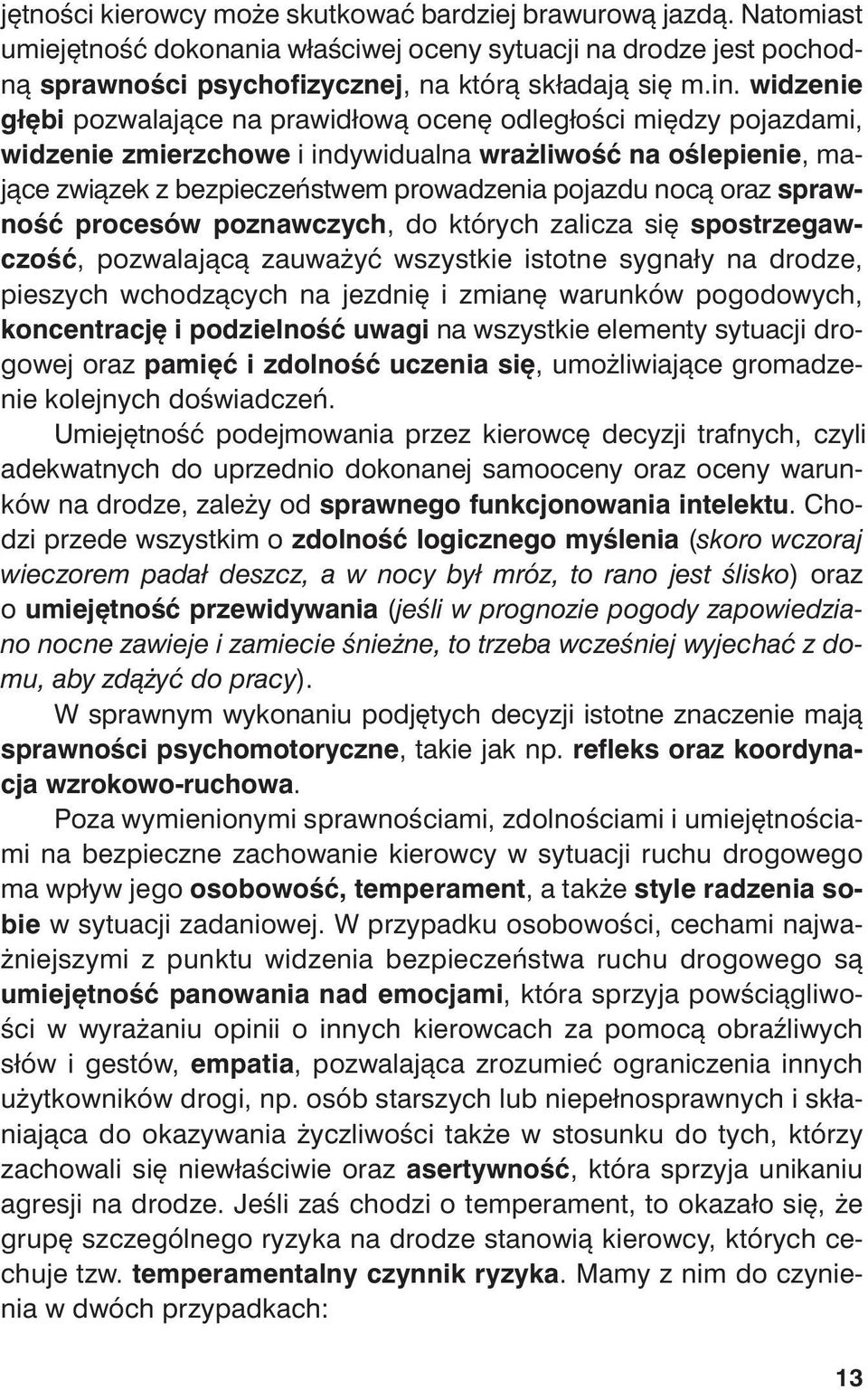 wi dze nie głę bi po zwa la ją ce na pra wi dło wą oce nę od le gło ści mię dzy po jaz da mi, wi dze nie zmierz cho we i in dy wi du al na wra żli wość na ośle pie nie, ma - ją ce zwią zek z bez pie