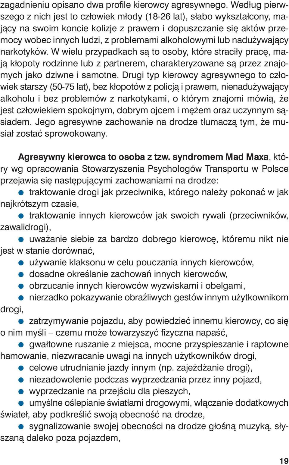 lu dzi, z pro ble ma mi al ko ho lo wy mi lub nad uży wa ją cy nar ko ty ków.