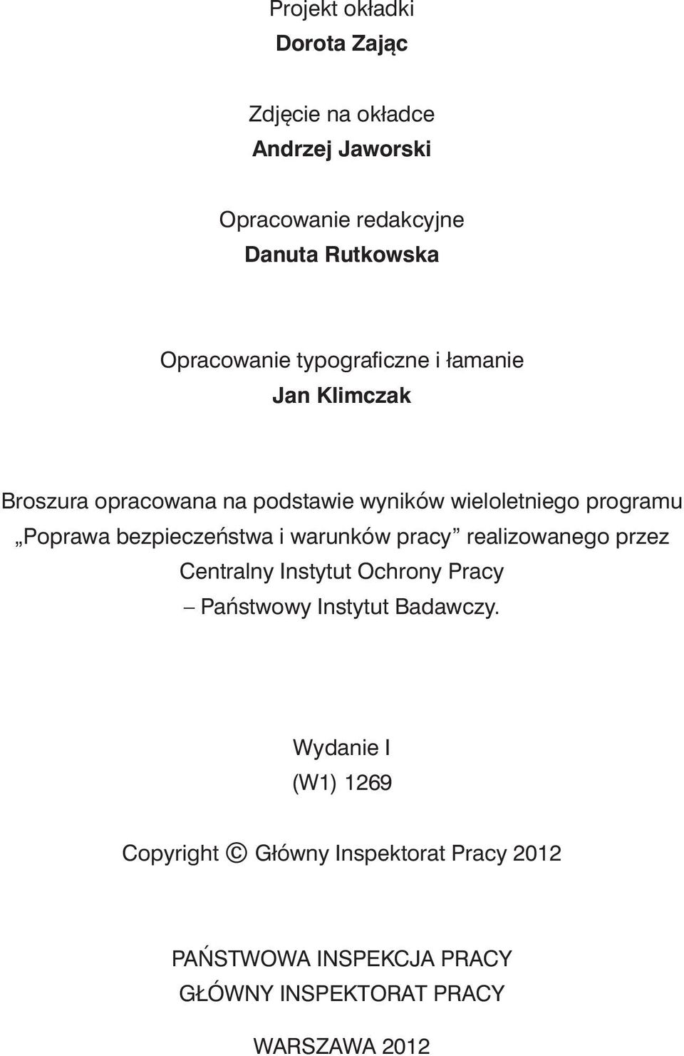 Poprawa bezpieczeństwa i warunków pracy realizowanego przez Centralny Instytut Ochrony Pracy Państwowy Instytut