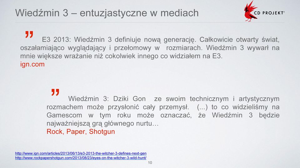 com Wiedźmin 3: Dziki Gon ze swoim technicznym i artystycznym rozmachem może przysłonić cały przemysł. (.