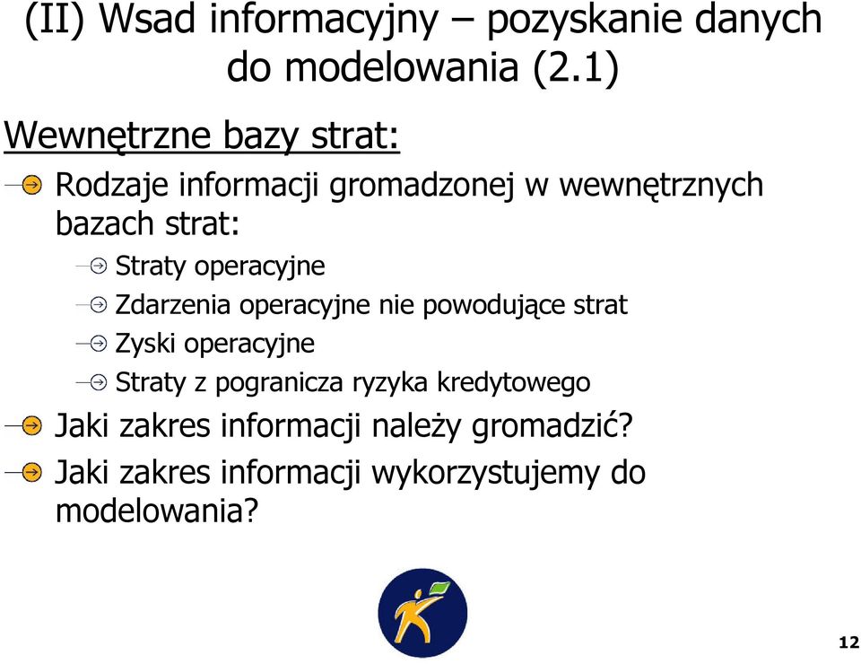 Straty operacyjne Zdarzenia operacyjne nie powodujące strat Zyski operacyjne Straty z