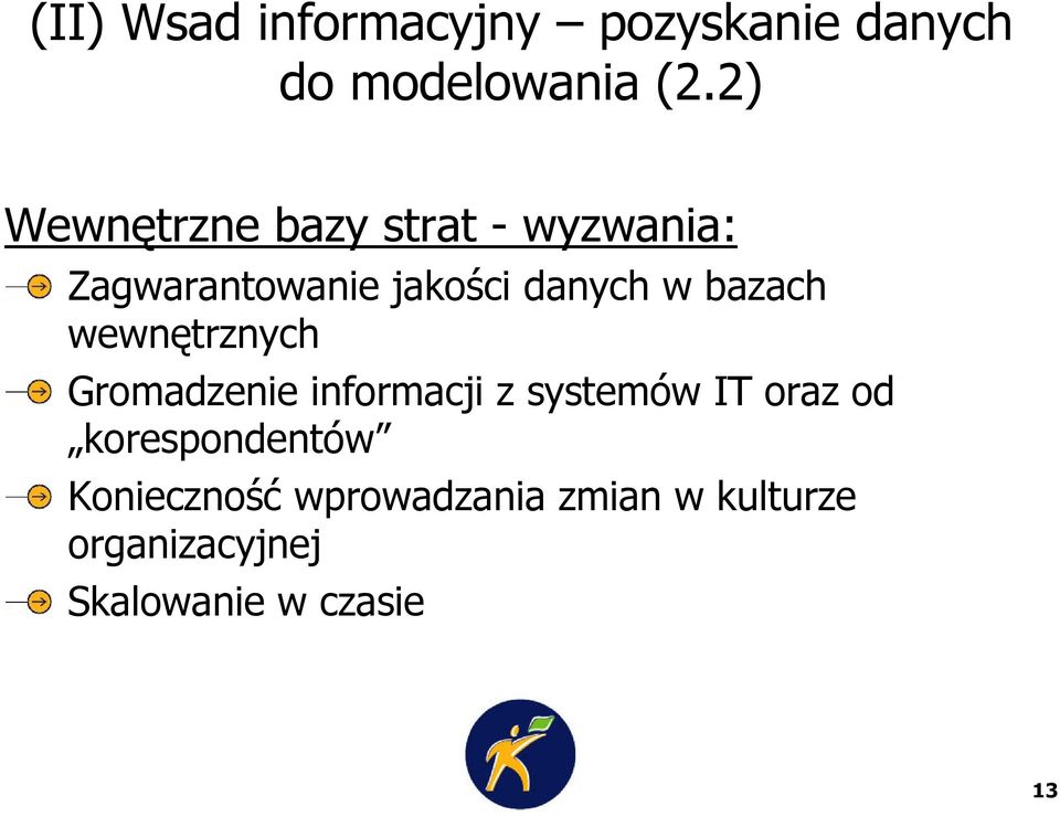 bazach wewnętrznych Gromadzenie informacji z systemów IT oraz od