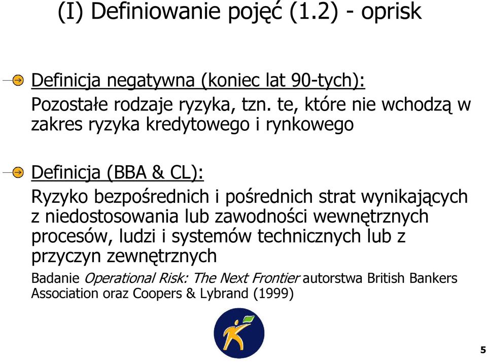 strat wynikających z niedostosowania lub zawodności wewnętrznych procesów, ludzi i systemów technicznych lub z