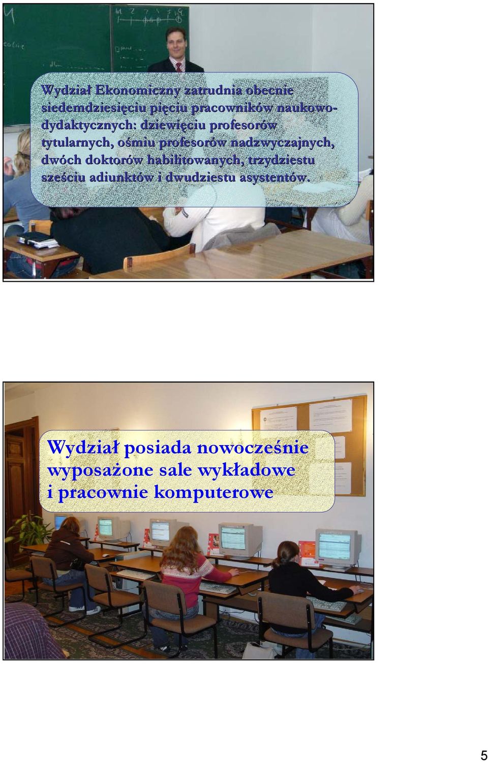 dwóch doktorów habilitowanych, trzydziestu sześciu adiunktów i dwudziestu