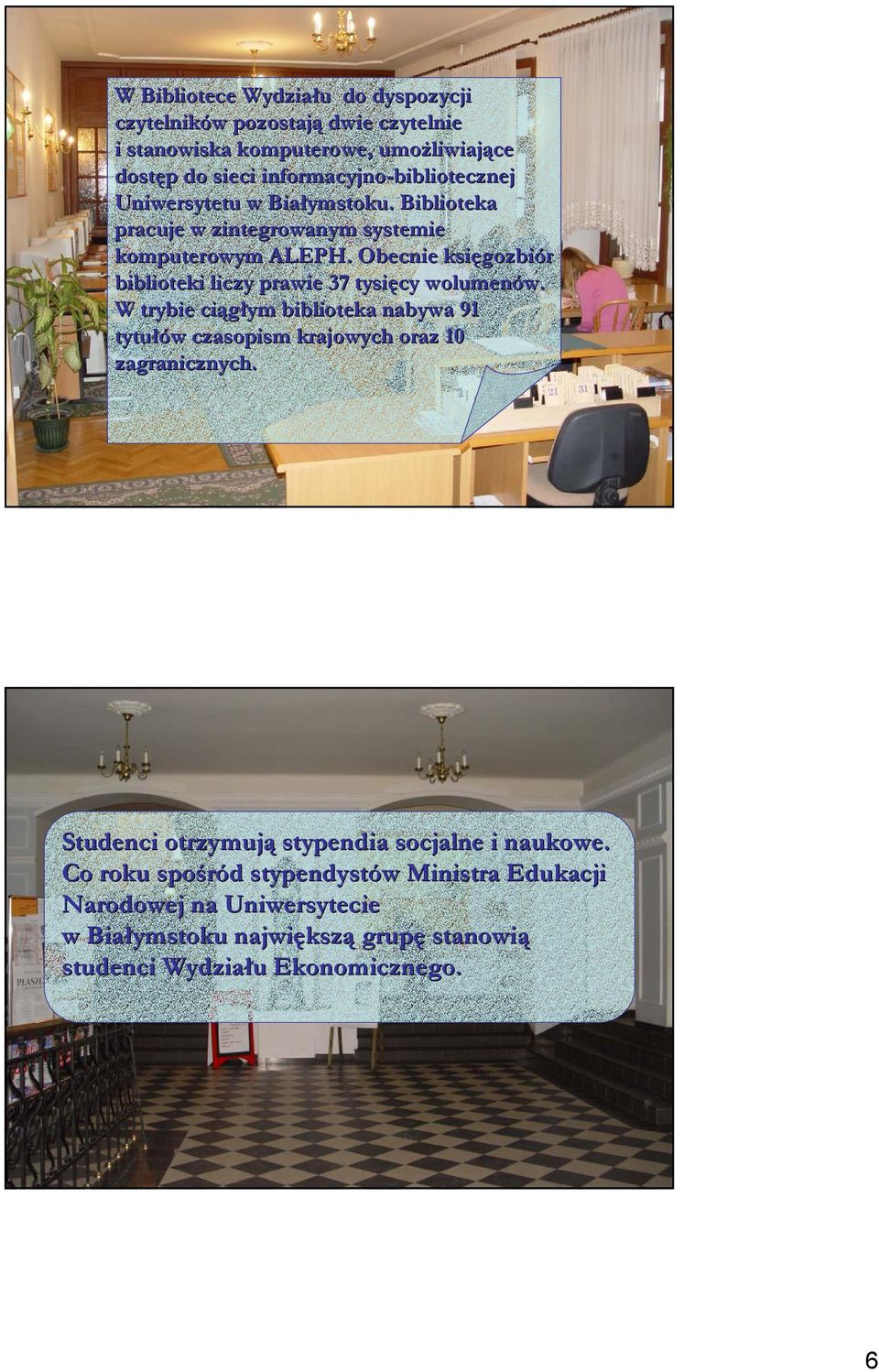 Obecnie księgozbiór biblioteki liczy prawie 37 tysięcy wolumenów.