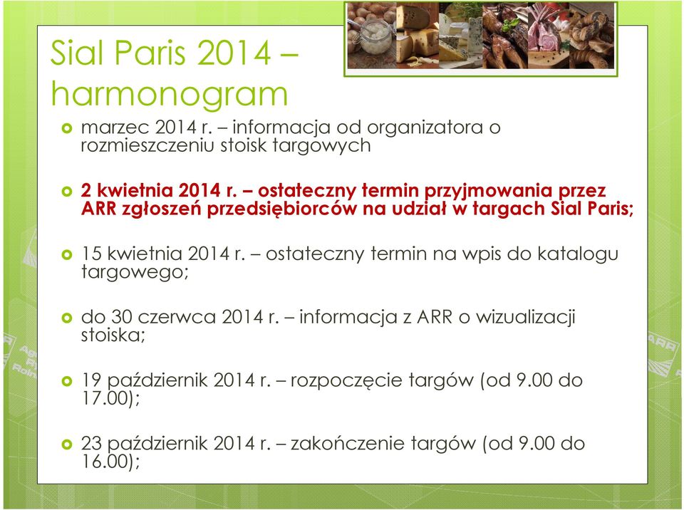 ostateczny termin przyjmowania przez ARR zgłoszeń przedsiębiorców na udział w targach Sial Paris; 15 kwietnia 2014 r.