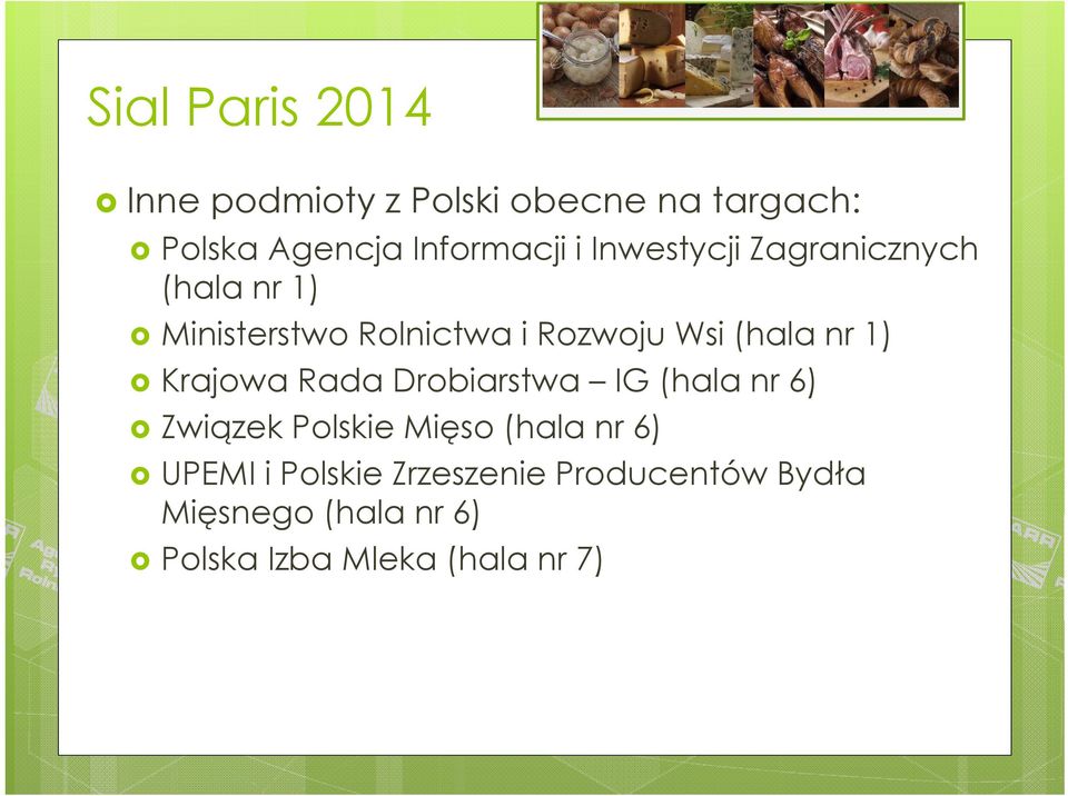 Krajowa Rada Drobiarstwa IG (hala nr 6) Związek Polskie Mięso (hala nr 6) UPEMI i