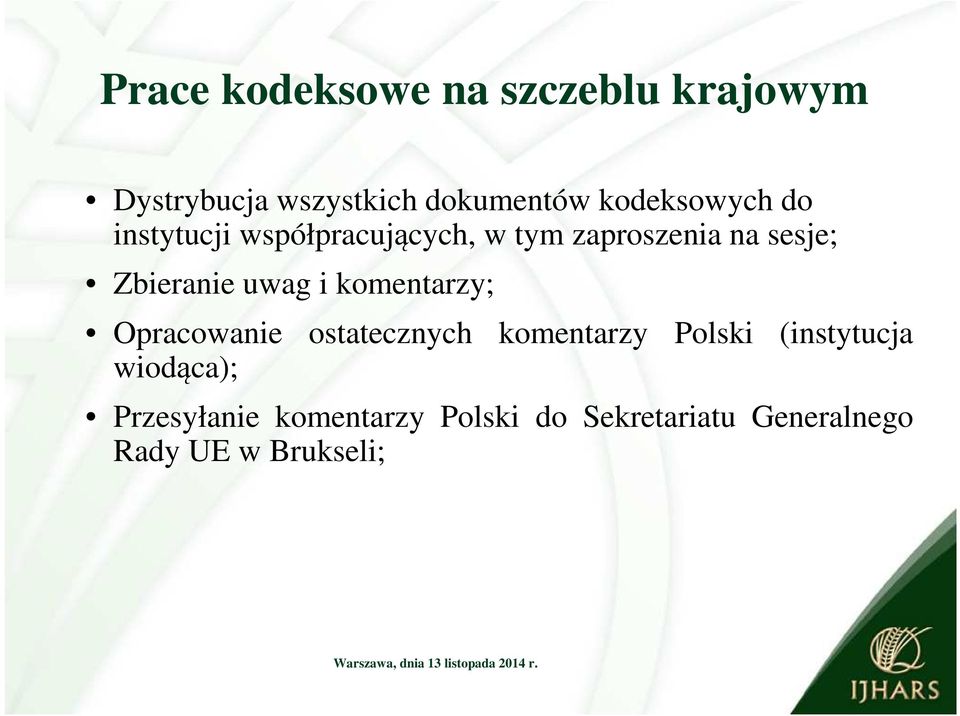 Zbieranie uwag i komentarzy; Opracowanie ostatecznych komentarzy Polski