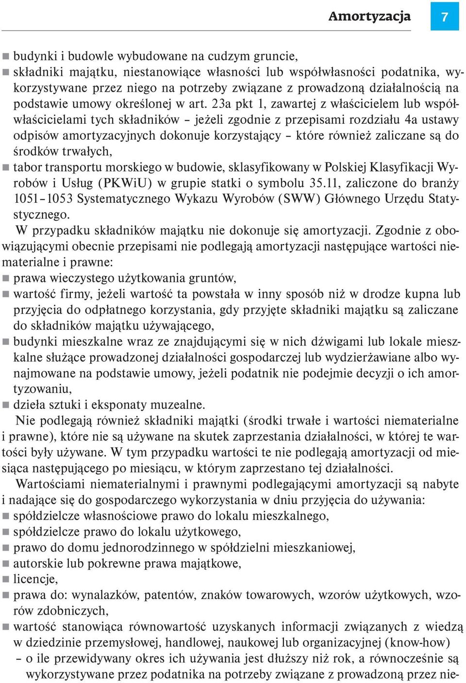 23a pkt 1, zawartej z właścicielem lub współwłaścicielami tych składników jeżeli zgodnie z przepisami rozdziału 4a ustawy odpisów amortyzacyjnych dokonuje korzystający które również zaliczane są do