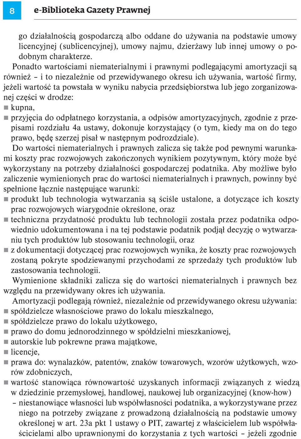 przedsiębiorstwa lub jego zorganizowanej części w drodze: n kupna, n przyjęcia do odpłatnego korzystania, a odpisów amortyzacyjnych, zgodnie z przepisami rozdziału 4a ustawy, dokonuje korzystający (o