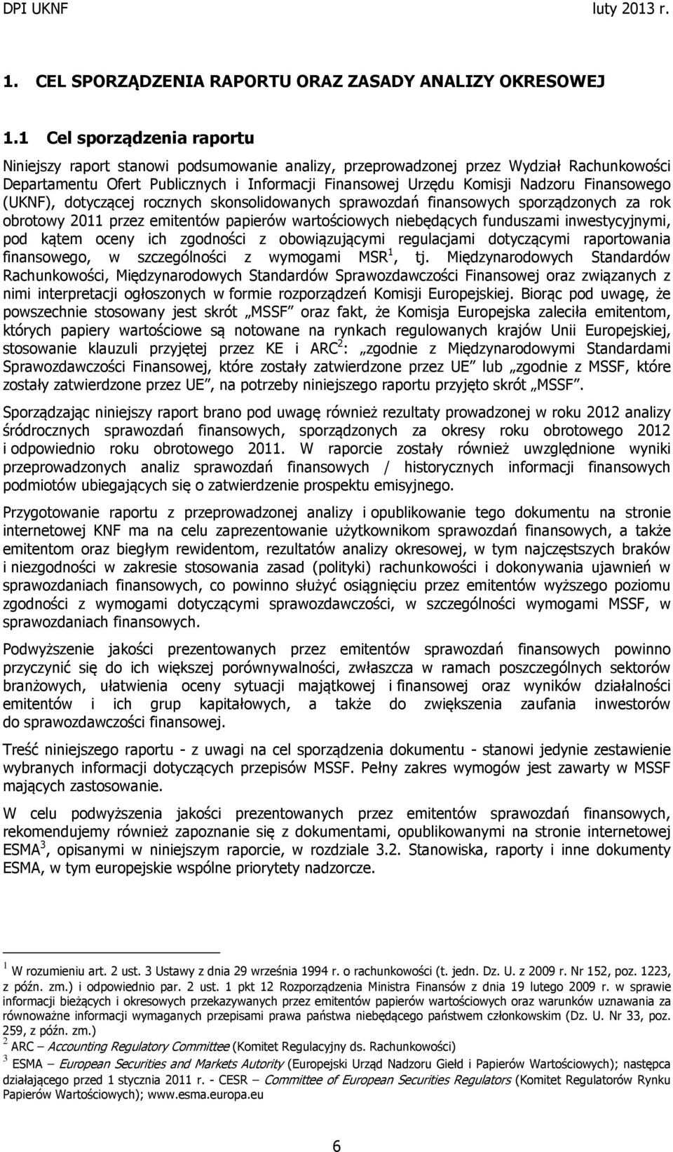 Finansowego (UKNF), dotyczącej rocznych skonsolidowanych sprawozdań finansowych sporządzonych za rok obrotowy 2011 przez emitentów papierów wartościowych niebędących funduszami inwestycyjnymi, pod