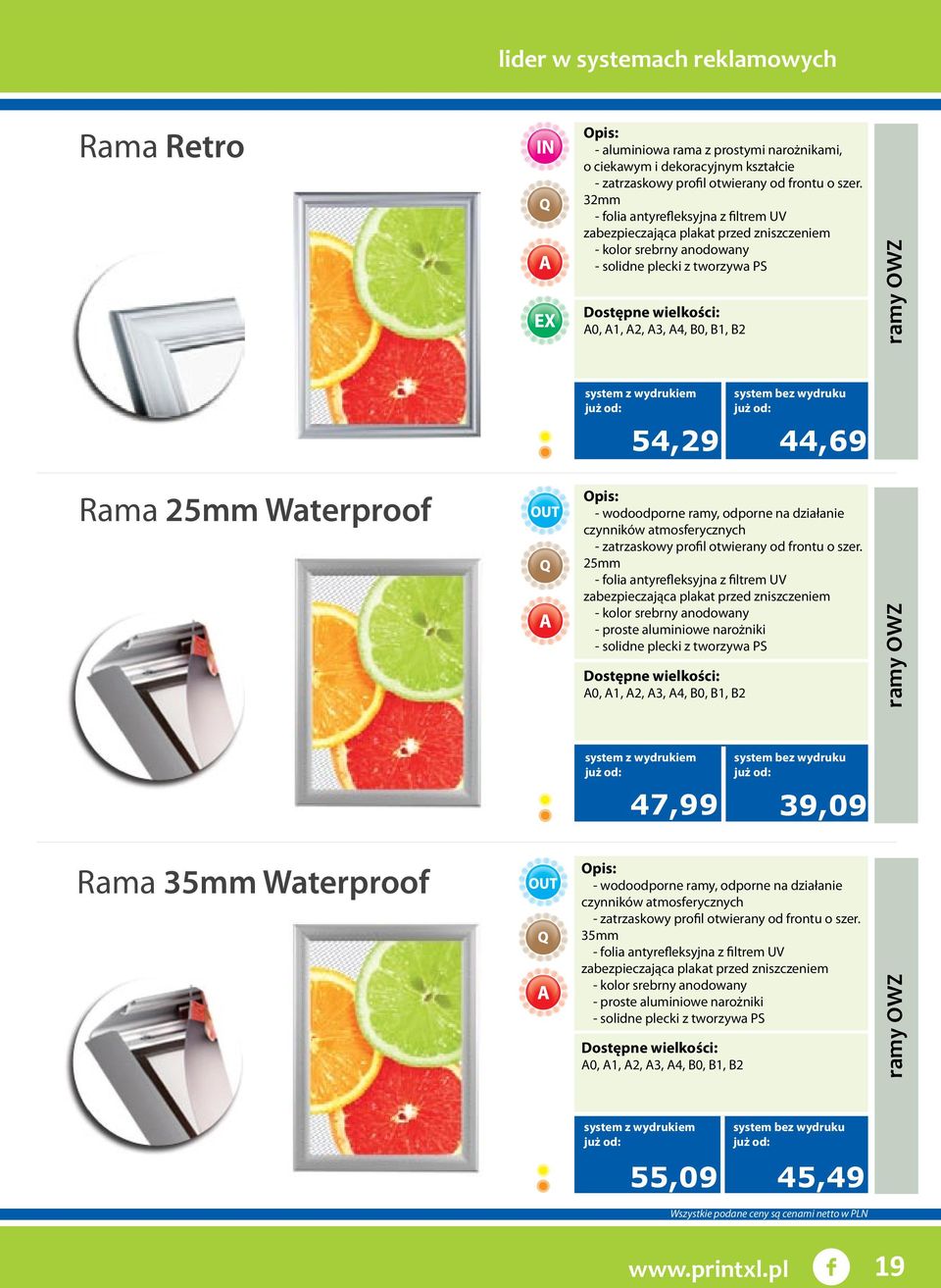 25mm Waterproof - wodoodporne ramy, odporne na działanie czynników atmosferycznych - zatrzaskowy profil otwierany od frontu o szer.