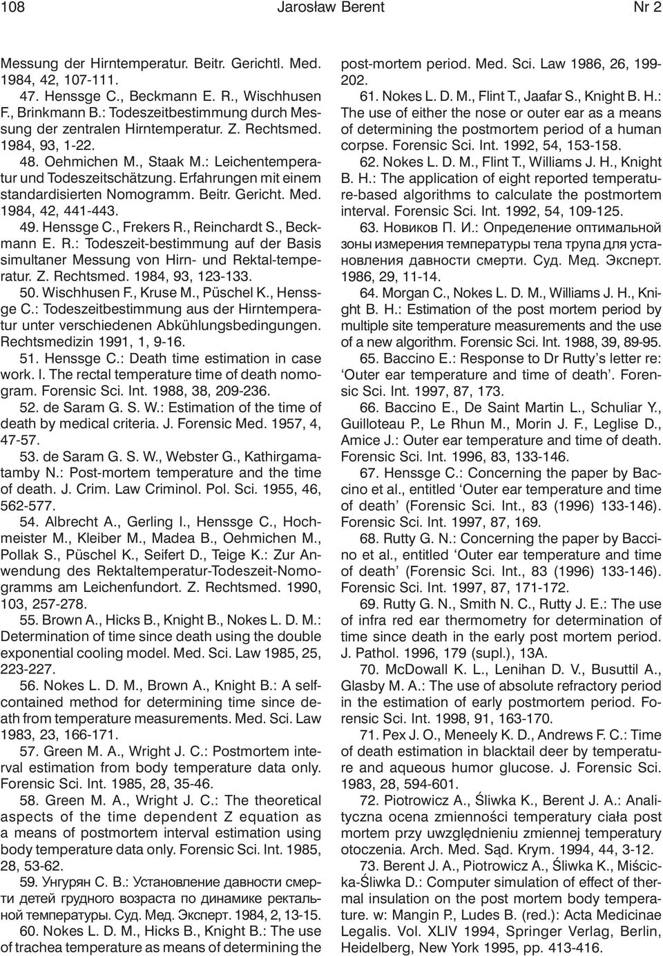 Erfahrungen mit einem standardisierten Nomogramm. Beitr. Gericht. Med. 1984, 42, 441-443. 49. Henssge C., Frekers R.
