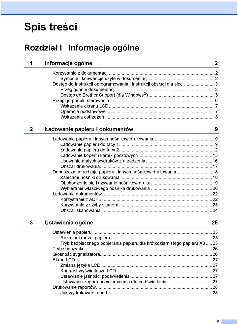 ..7 Operacje podstawowe...7 Wskazania ostrzeżeń...8 2 Ładowanie papieru i dokumentów 9 Ładowanie papieru i innych nośników drukowania...9 Ładowanie papieru do tacy 1...9 Ładowanie papieru do tacy 2.