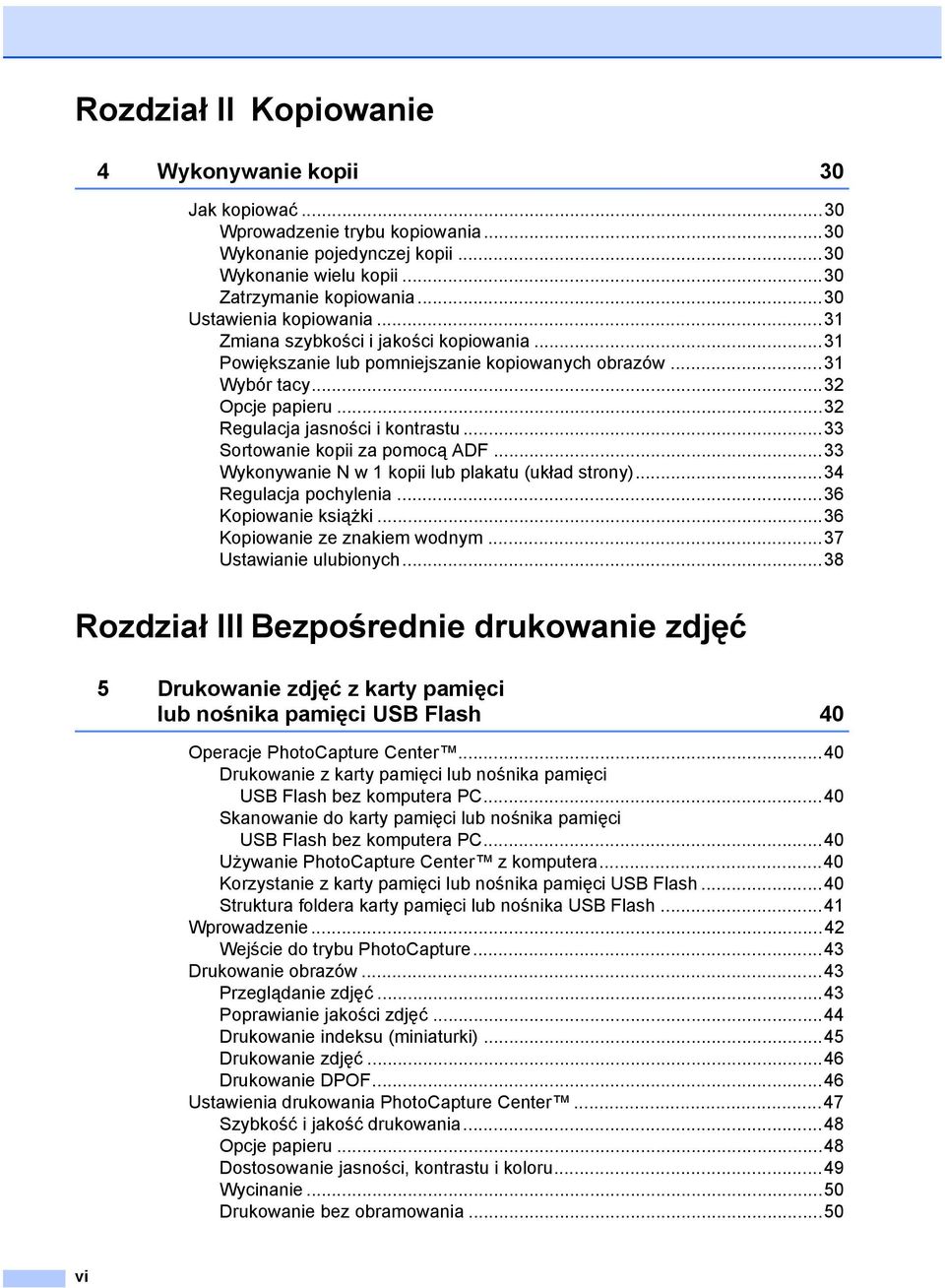 ..33 Sortowanie kopii za pomocą ADF...33 Wykonywanie N w 1 kopii lub plakatu (układ strony)...34 Regulacja pochylenia...36 Kopiowanie książki...36 Kopiowanie ze znakiem wodnym.