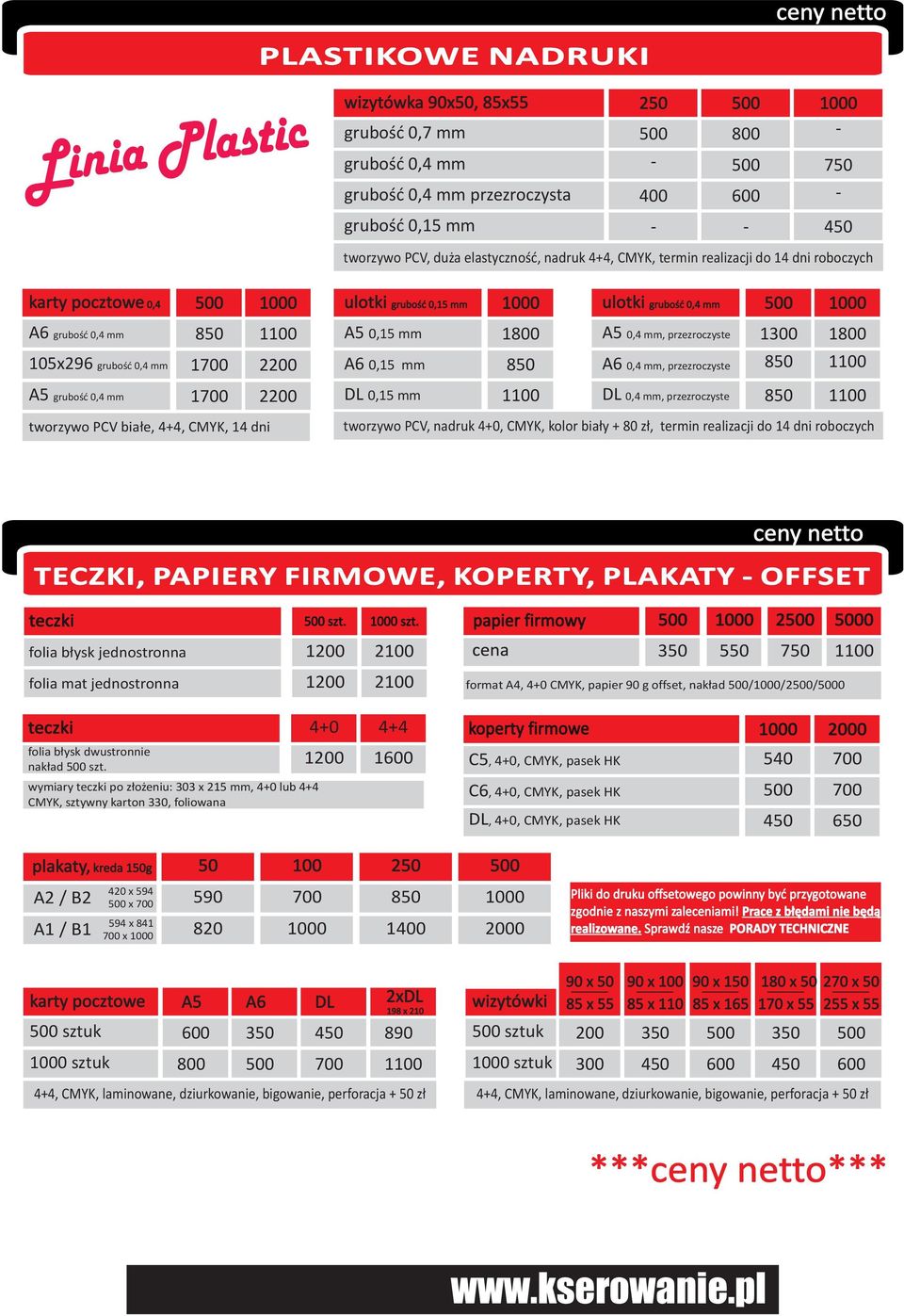 2200 tworzywo PCV bia³e, 4+4, CMYK, 14 dni ulotki gruboœæ 0,15 mm A5 0,15 mm ulotki gruboœæ 0,4 mm A5 0,4 mm, przezroczyste A6 0,15 mm 850 A6 0,4 mm, przezroczyste 850 1100 DL 0,15 mm 1000 1800 1100