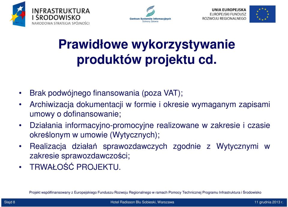 o dofinansowanie; Działania informacyjno-promocyjne realizowane w zakresie i czasie określonym w umowie