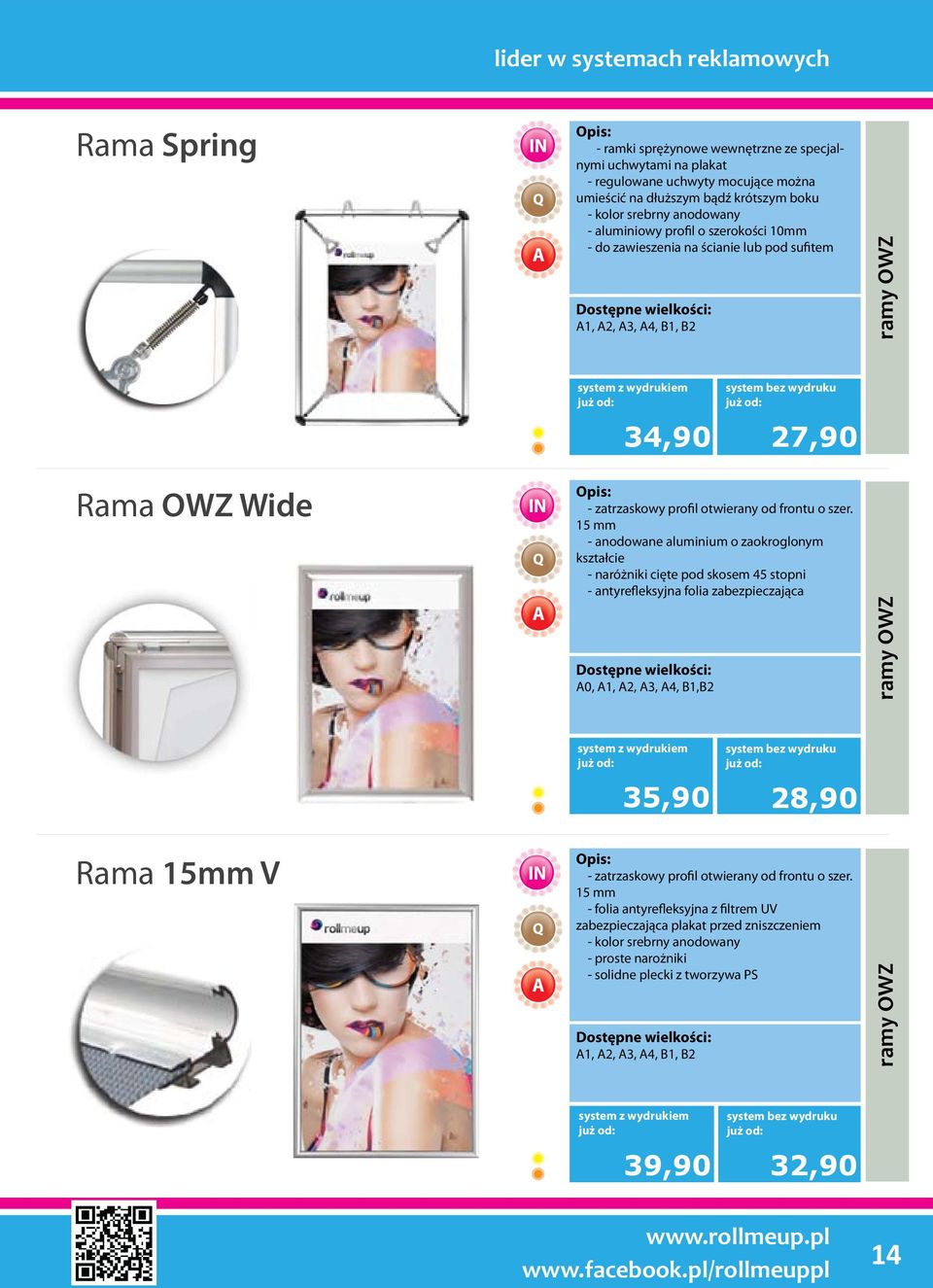 15 mm - anodowane aluminium o zaokroglonym kształcie - naróżniki cięte pod skosem 45 stopni - antyrefleksyjna folia zabezpieczająca A0, A1, A2, A3, A4, B1,B2 ramy OWZ 35,90 28,90 Rama 15mm V -