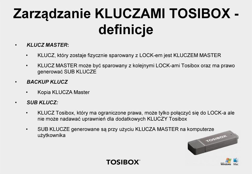 Kopia KLUCZA Master SUB KLUCZ: KLUCZ Tosibox, który ma ograniczone prawa, może tylko połączyć się do LOCK-a ale nie może